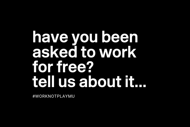 have you been asked to work for free? tell us about it #worknotplaymu