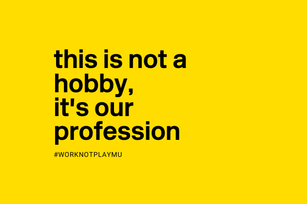 this is not a hobby, it's our profession #worknotplaymu
